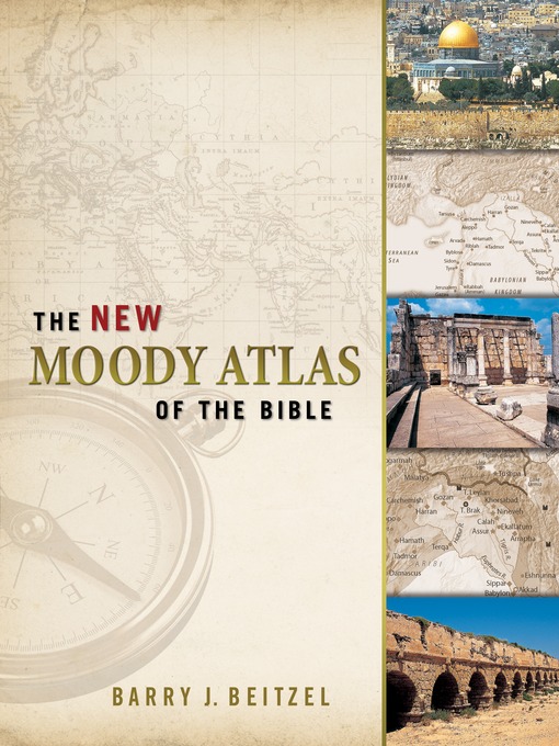Title details for The New Moody Atlas of the Bible by Barry J. Beitzel - Available